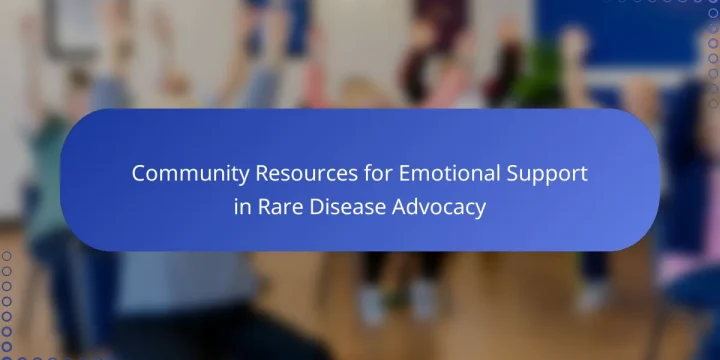 Community Resources for Emotional Support in Rare Disease Advocacy