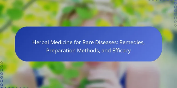 Herbal Medicine for Rare Diseases: Remedies, Preparation Methods, and Efficacy