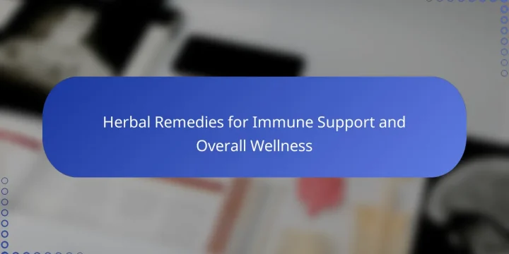 Herbal Remedies for Immune Support and Overall Wellness
