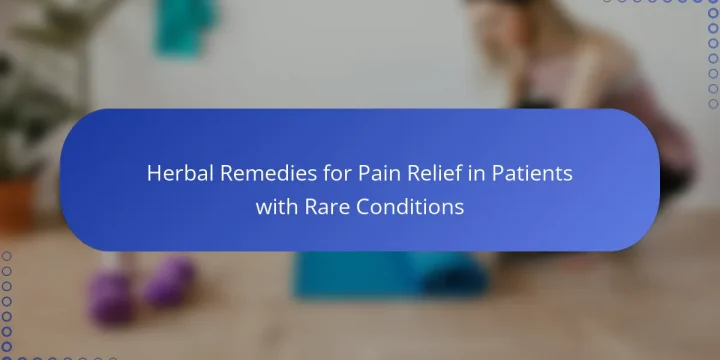 Herbal Remedies for Pain Relief in Patients with Rare Conditions