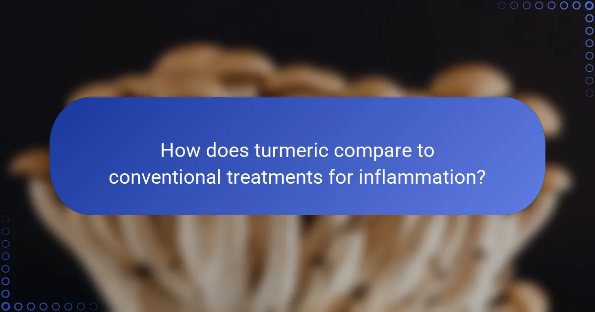 How does turmeric compare to conventional treatments for inflammation?