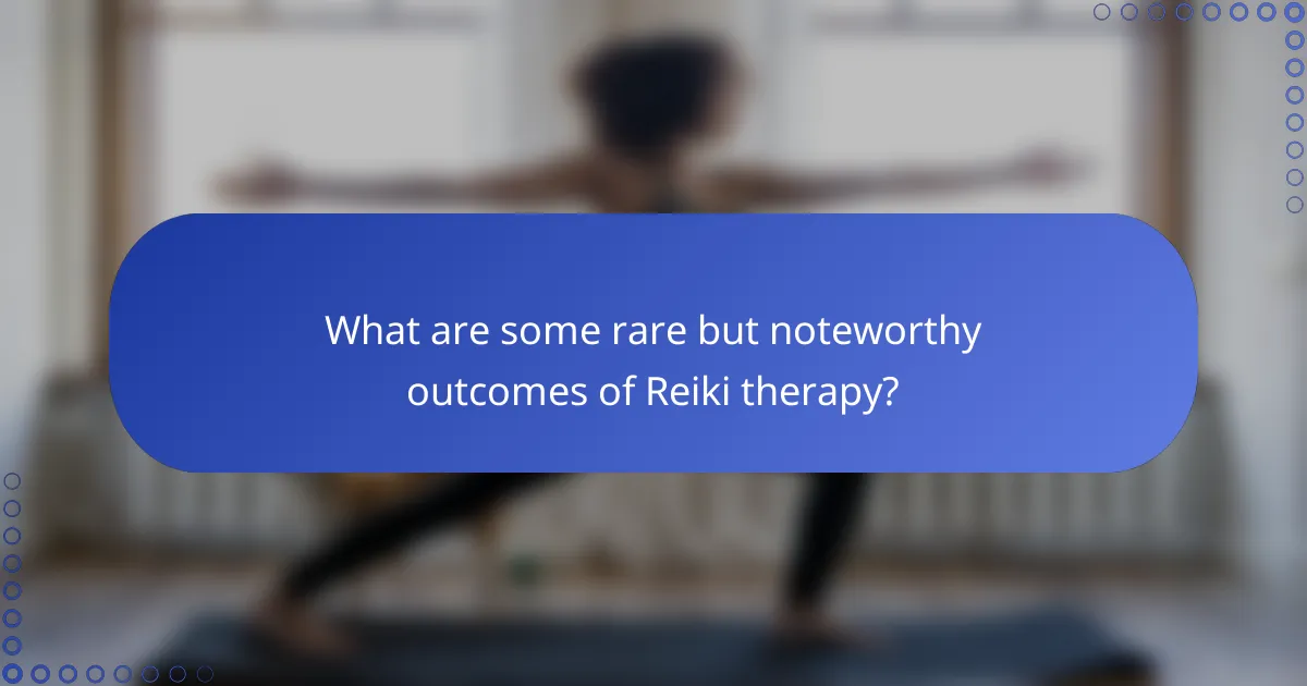 What are some rare but noteworthy outcomes of Reiki therapy?