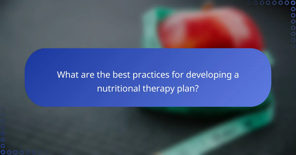What are the best practices for developing a nutritional therapy plan?