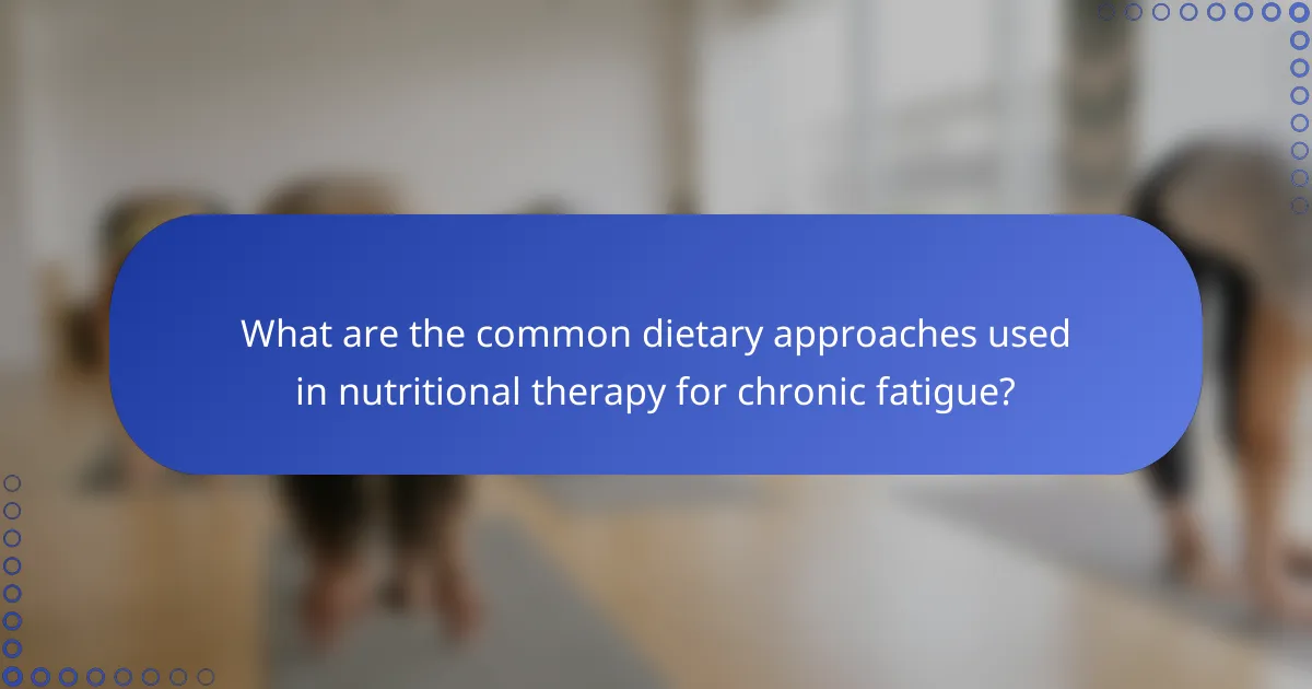 What are the common dietary approaches used in nutritional therapy for chronic fatigue?