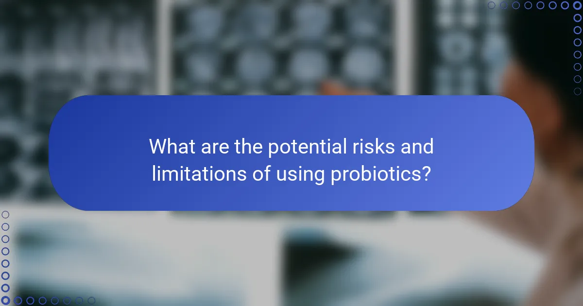 What are the potential risks and limitations of using probiotics?