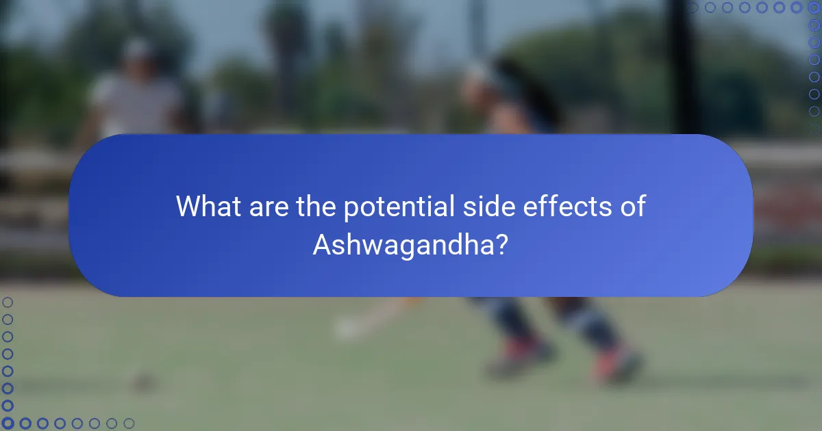 What are the potential side effects of Ashwagandha?