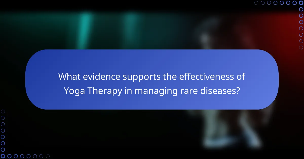 What evidence supports the effectiveness of Yoga Therapy in managing rare diseases?