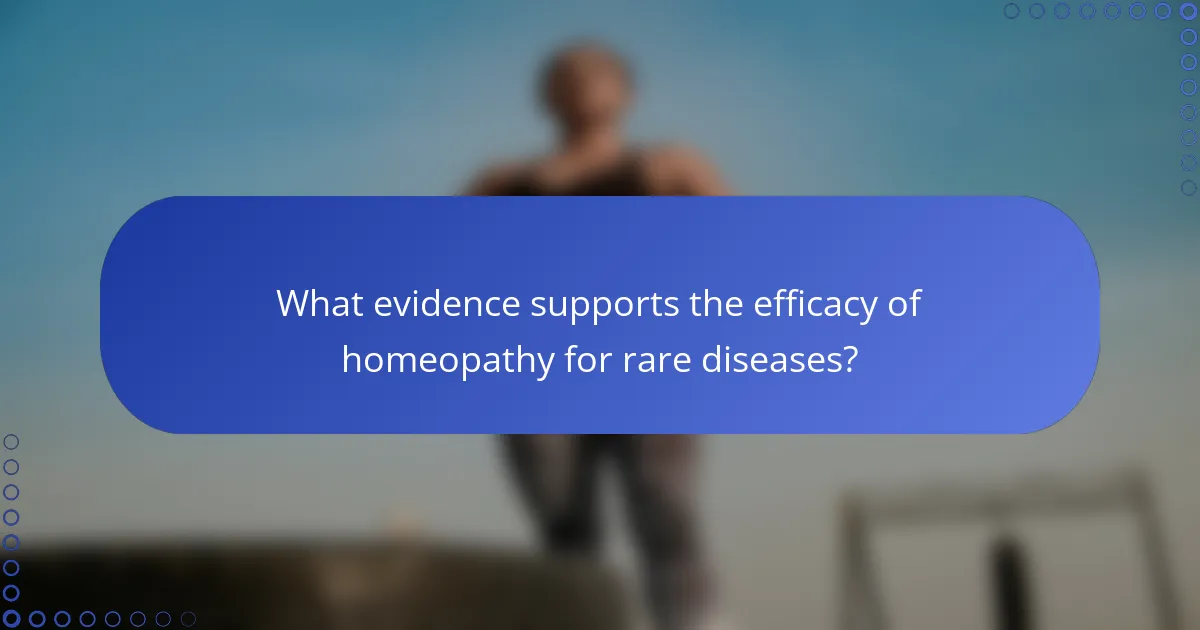 What evidence supports the efficacy of homeopathy for rare diseases?