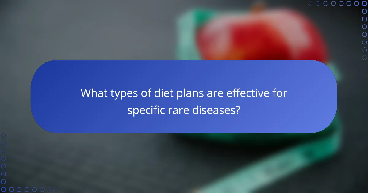 What types of diet plans are effective for specific rare diseases?