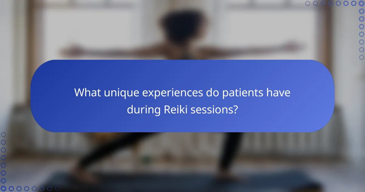 What unique experiences do patients have during Reiki sessions?