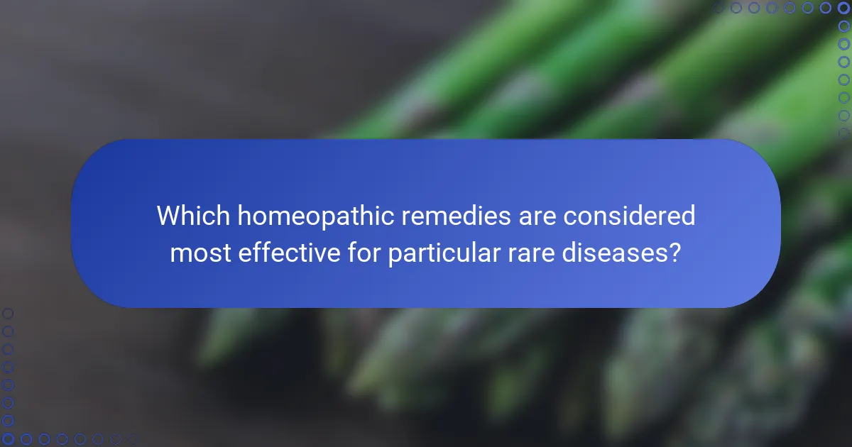 Which homeopathic remedies are considered most effective for particular rare diseases?